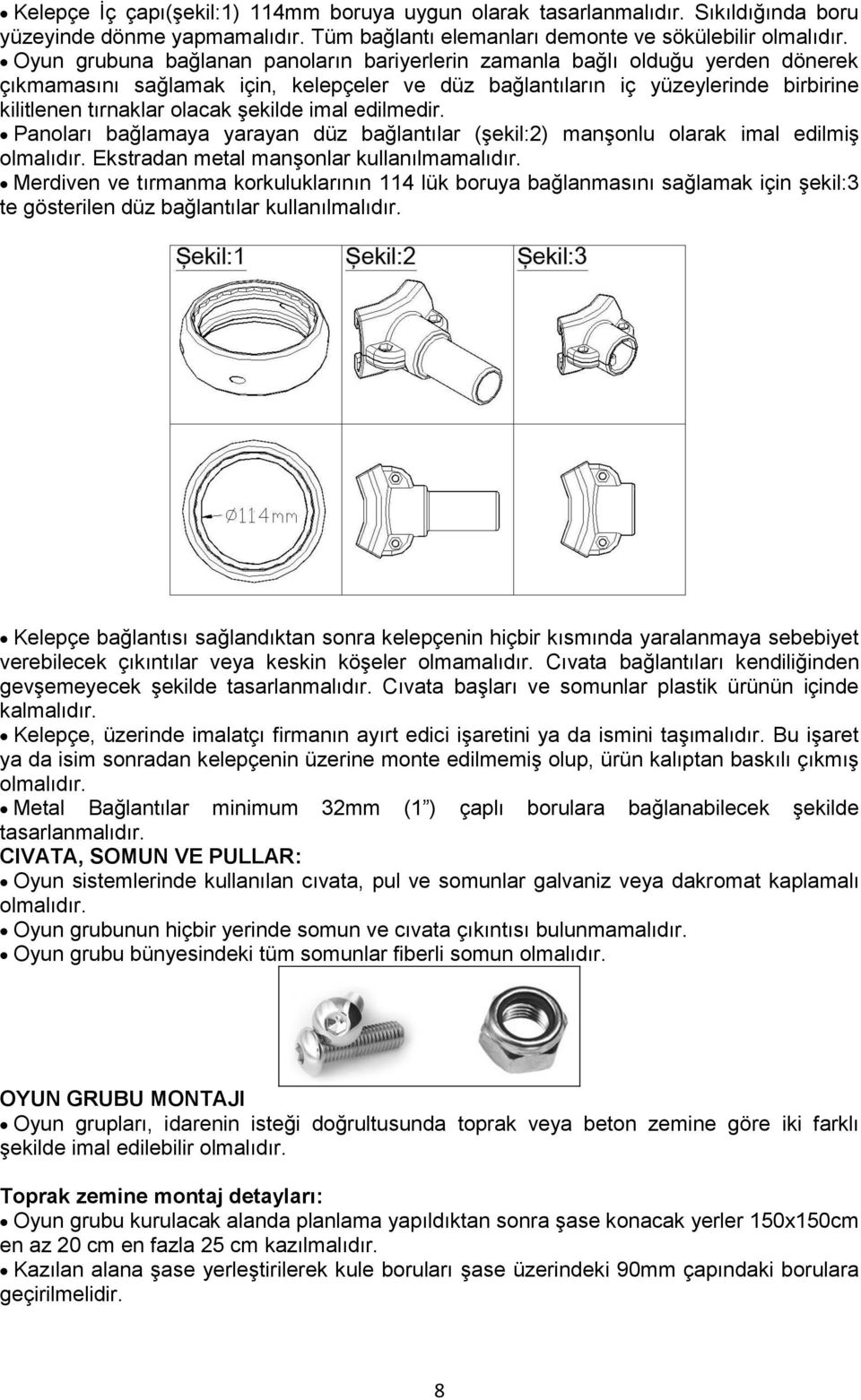 yüzeylerinde birbirine kilitlenen tırnaklar olacak Ģekilde imal edilmedir.