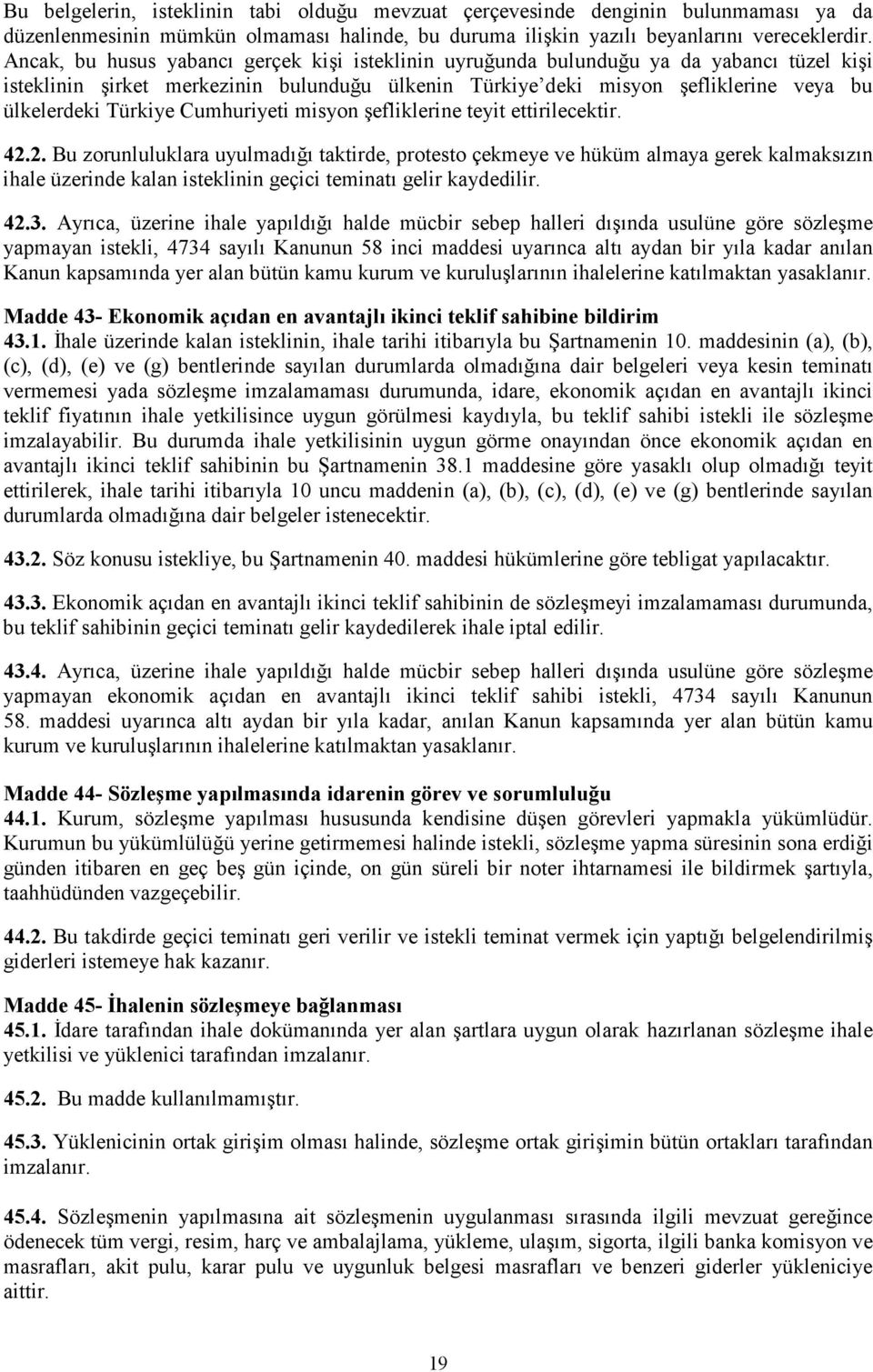 Cumhuriyeti misyon şefliklerine teyit ettirilecektir. 42.