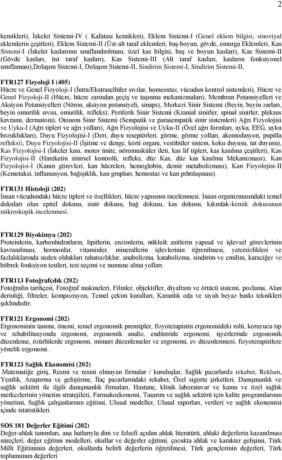 kasların fonksiyonel sınıflaması),dolaşım Sistemi-I, Dolaşım Sistemi-II, Sindirim Sistemi-I, Sindirim Sistemi-II.