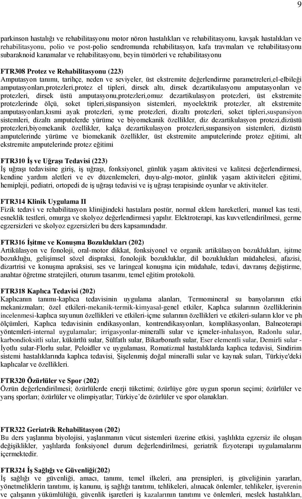 değerlendirme parametreleri,el-elbileği amputasyonları,protezleri,protez el tipleri, dirsek altı, dirsek dezartikulasyonu amputasyonları ve protezleri, dirsek üstü amputasyonu,protezleri,omuz