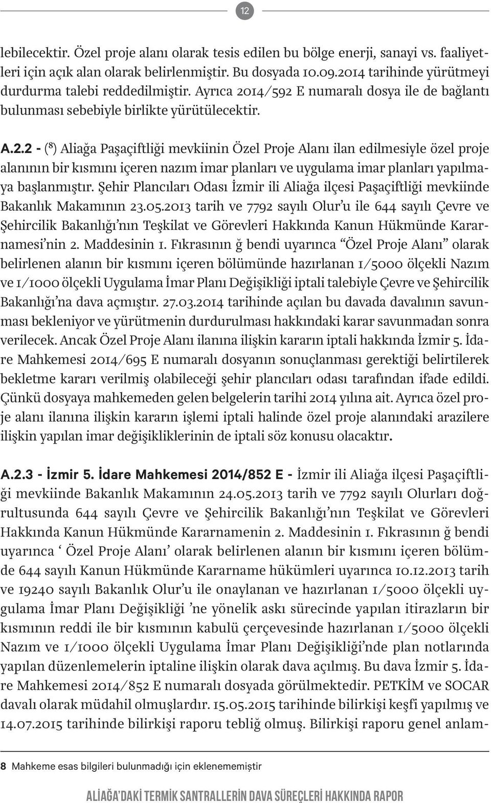 Şehir Plancıları Odası İzmir ili Aliağa ilçesi Paşaçiftliği mevkiinde Bakanlık Makamının 23.05.