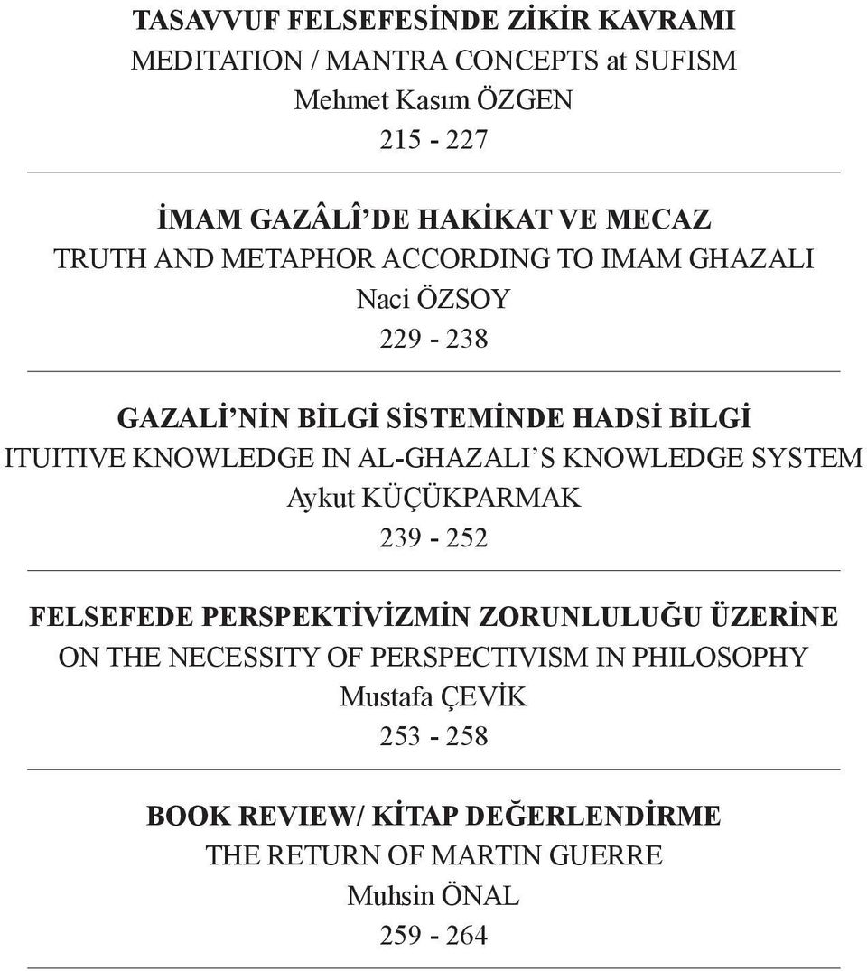 KNOWLEDGE IN AL-GHAZALI S KNOWLEDGE SYSTEM Aykut KÜÇÜKPARMAK 239-252 FELSEFEDE PERSPEKTİVİZMİN ZORUNLULUĞU ÜZERİNE ON THE