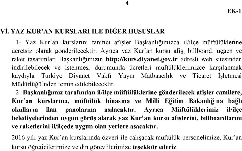 tr adresli web sitesinden indirilebilecek ve istenmesi durumunda ücretleri müftülüklerimizce karģılanmak kaydıyla Türkiye Diyanet Vakfı Yayın Matbaacılık ve Ticaret ĠĢletmesi Müdürlüğü nden temin