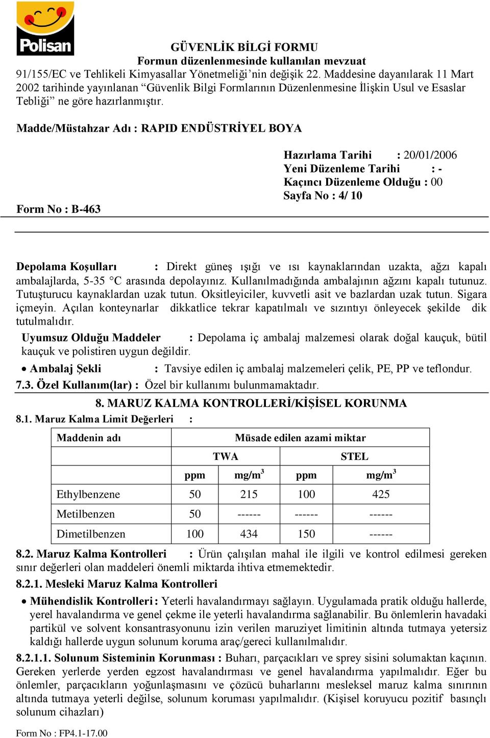 Açılan konteynarlar dikkatlice tekrar kapatılmalı ve sızıntıyı önleyecek şekilde dik tutulmalıdır.