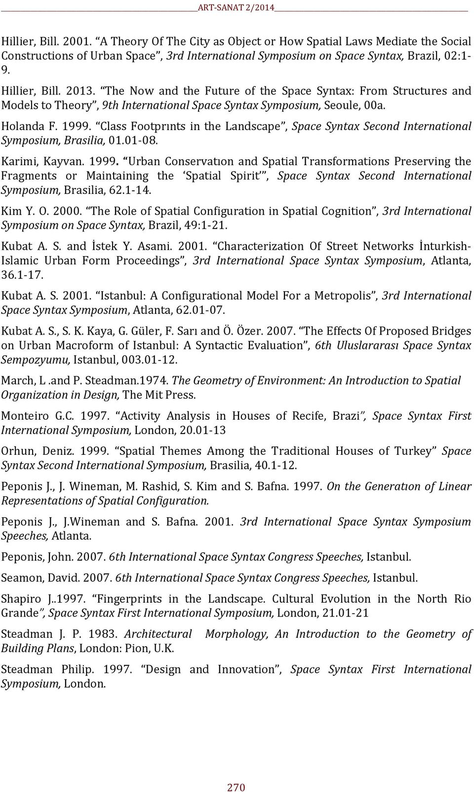 Class Footprınts in the Landscape, Space Syntax Second International Symposium, Brasilia, 01.01-08. Karimi, Kayvan. 1999.