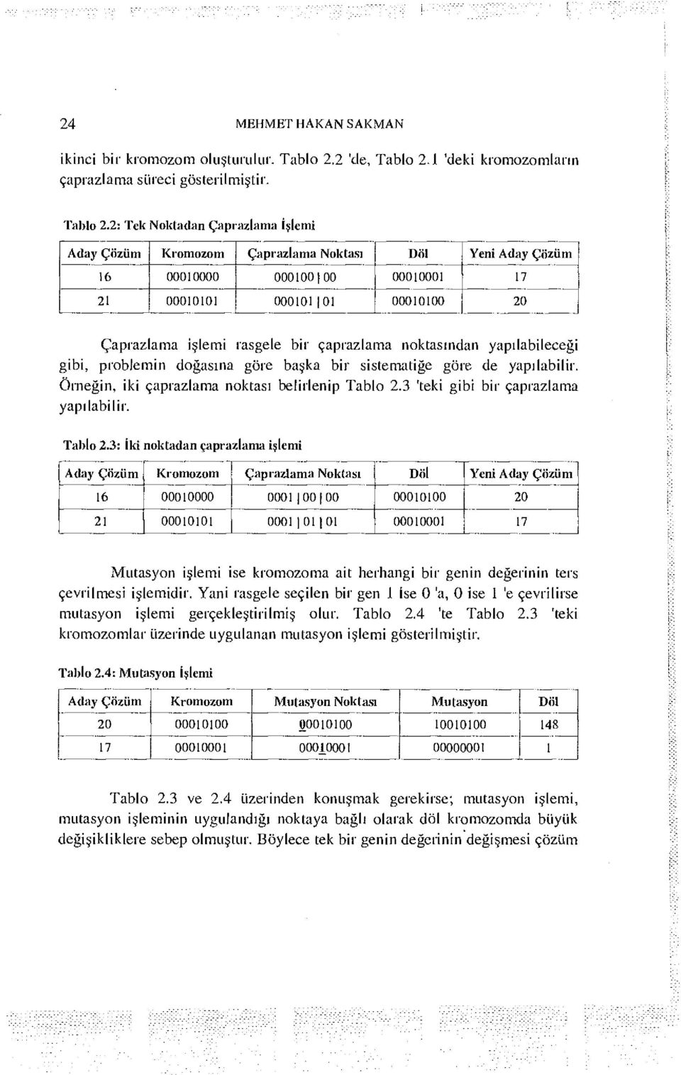 1 'deki kromozomların çaprazlama süreci gösterilmiştir. Tablo 2.