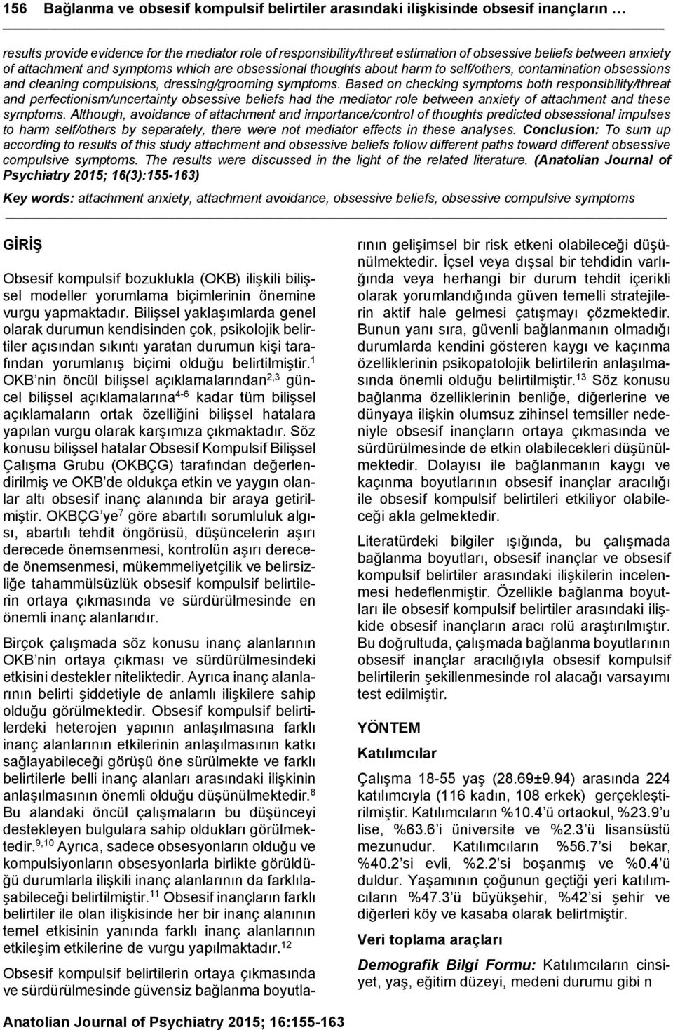 Based on checking symptoms both responsibility/threat and perfectionism/uncertainty obsessive beliefs had the mediator role between anxiety of attachment and these symptoms.