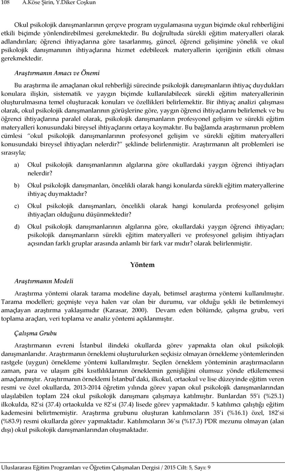 edebilecek materyallerin içeriğinin etkili olması gerekmektedir.