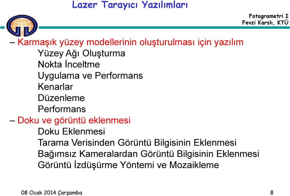 görüntü eklenmesi Doku Eklenmesi Tarama Verisinden Görüntü Bilgisinin Eklenmesi Bağımsız