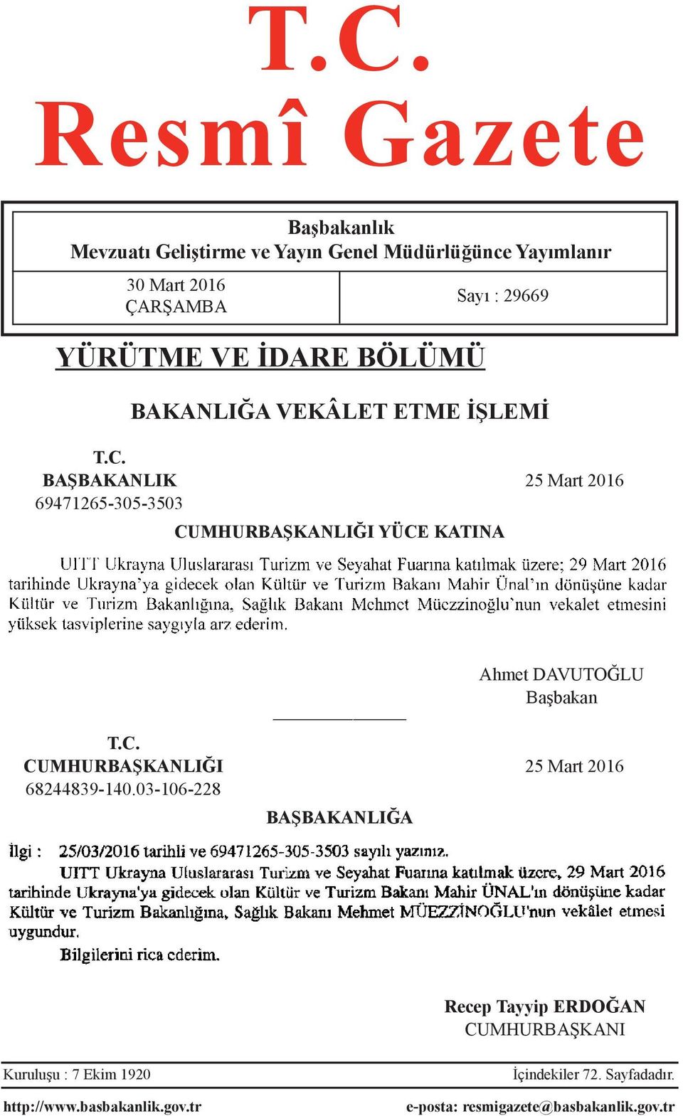 BAŞBAKANLIK 25 Mart 2016 69471265-305-3503 CUMHURBAŞKANLIĞI YÜCE KATINA Ahmet DAVUTOĞLU Başbakan T.C. CUMHURBAŞKANLIĞI 25 Mart 2016 68244839-140.