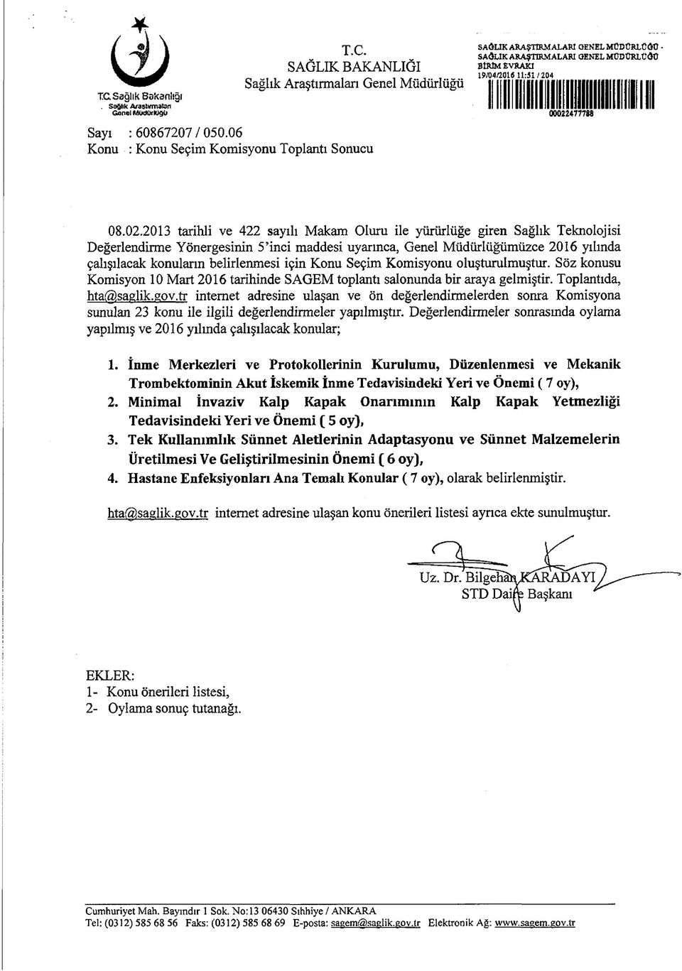 SAĞLIK BAKANLIĞI Sağlık Araştırmaları Genel Müdürlüğü SAĞLIK ARAŞTIRMALARI GENEL MÜDÜRLÜĞÜ SAĞLIK ARAŞTIRMALARI GENEL MÜDÜRLÜĞÜ BİRİM EVRAKI 19/04/2016 11:51/204 00022477788 Sayı : 60867207/050.