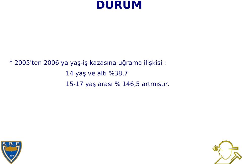 ilişkisi : 14 yaş ve altı