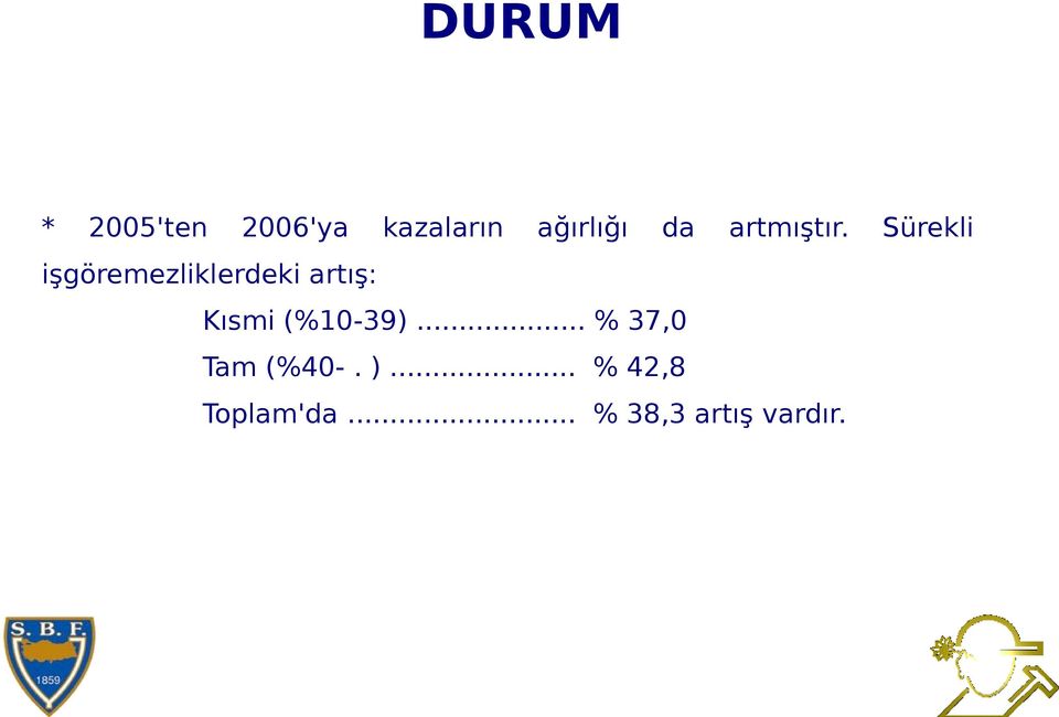 Sürekli işgöremezliklerdeki artış: Kısmi