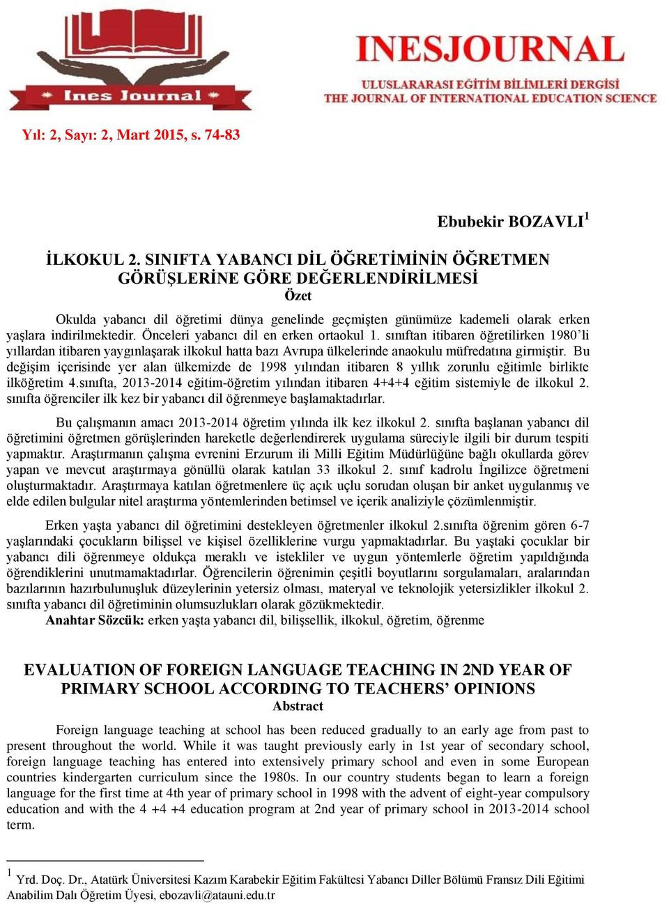 Önceleri yabancı dil en erken ortaokul 1. sınıftan itibaren öğretilirken 1980 li yıllardan itibaren yaygınlaşarak ilkokul hatta bazı Avrupa ülkelerinde anaokulu müfredatına girmiştir.