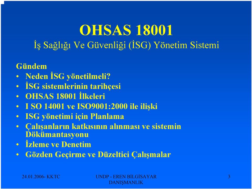 İSG sistemlerinin tarihçesi OHSAS 18001 İlkeleri I SO 14001 ve ISO9001:2000 ile
