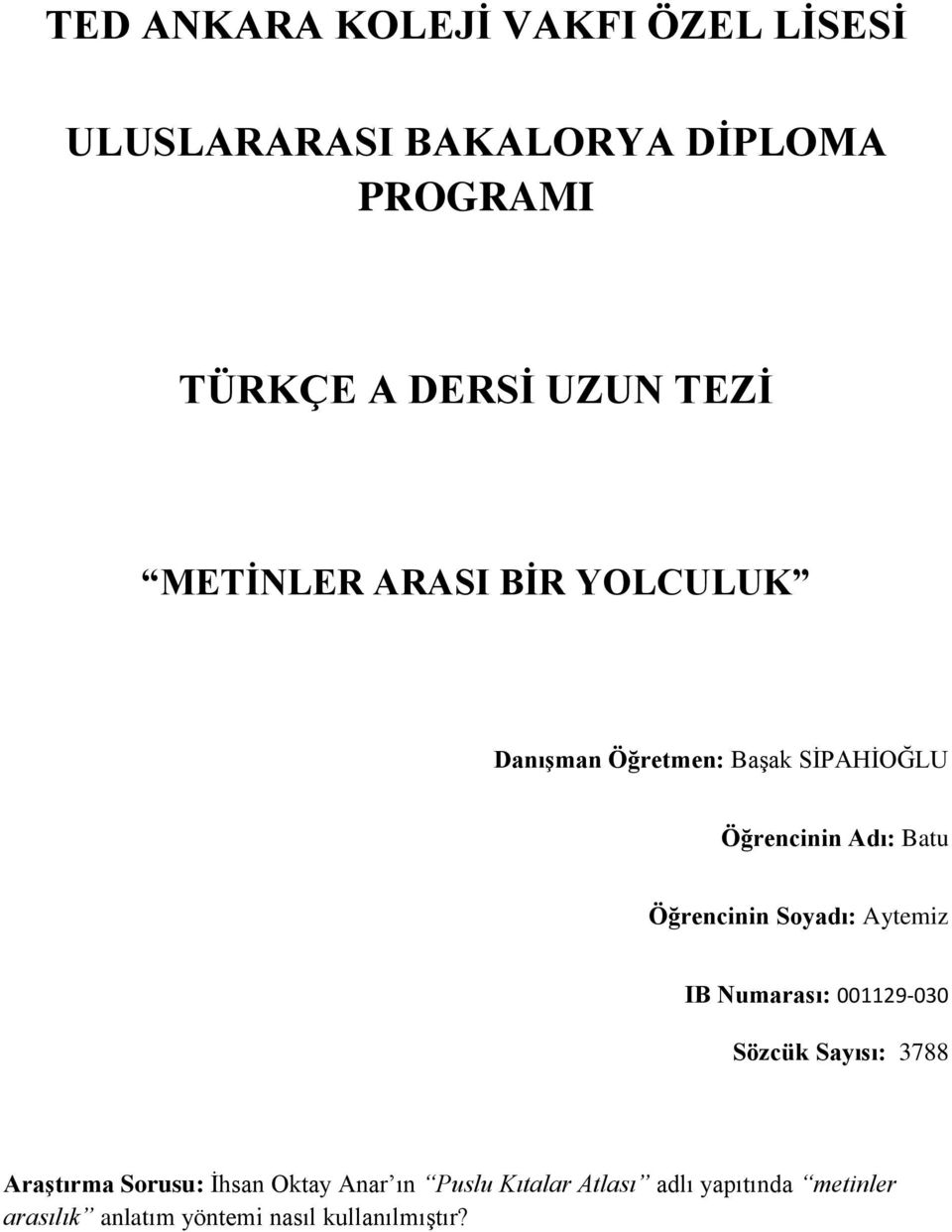 Batu Öğrencinin Soyadı: Aytemiz IB Numarası: Sözcük Sayısı: 3788 Araştırma Sorusu: İhsan