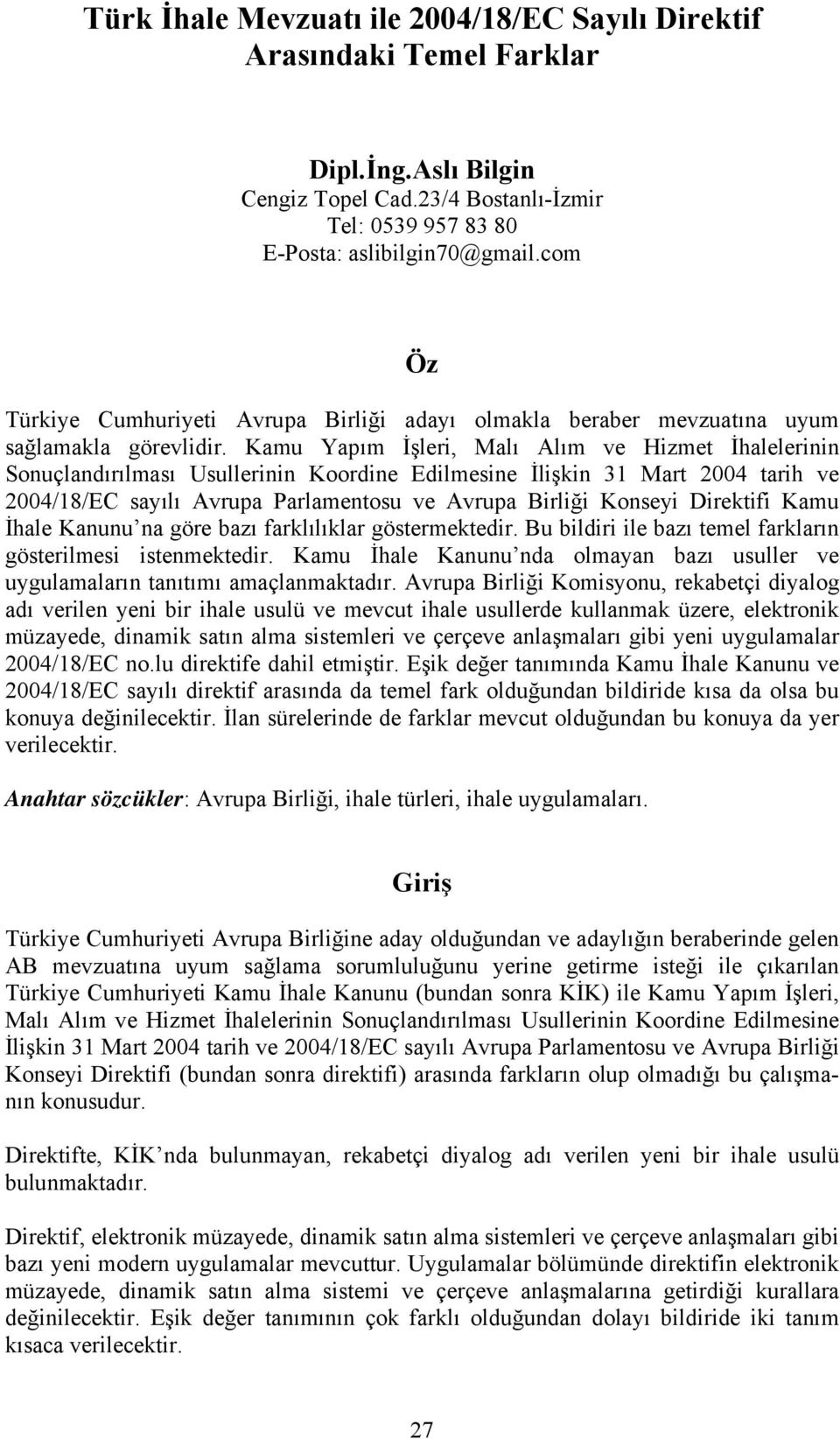 Kamu Yapım İşleri, Malı Alım ve Hizmet İhalelerinin Sonuçlandırılması Usullerinin Koordine Edilmesine İlişkin 31 Mart 2004 tarih ve 2004/18/EC sayılı Avrupa Parlamentosu ve Avrupa Birliği Konseyi