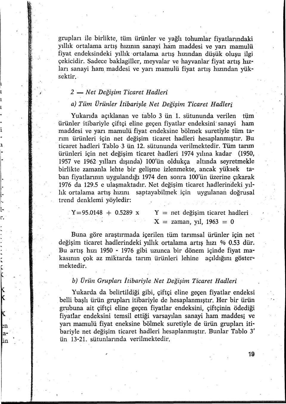 2 - N et Değişim Ticaret H adieri a) Tüm Ürünler İtibariyle Net Değişim Ticaret Hadleri Yukarda açklanan ve tablo 3 ün.