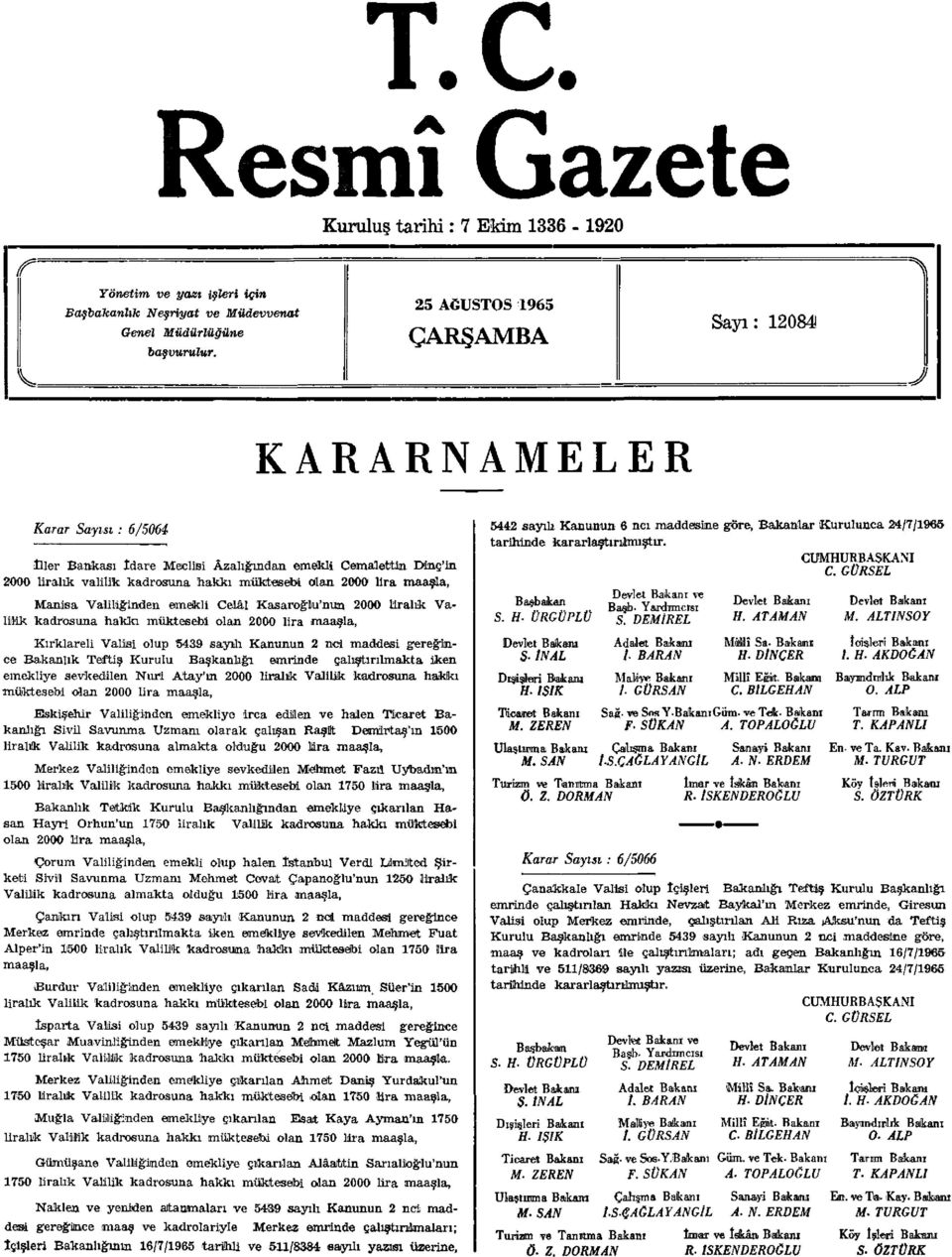 maaşla, Manisa Valiliğinden emekli Celâl Kasaroğlu'nun 2000 liralık Valilik kadrosuna hakkı müktesebi olan 2000 lira maaşla, Kırklareli Valisi olup 5439 sayılı Kanunun 2 nci maddesi gereğince