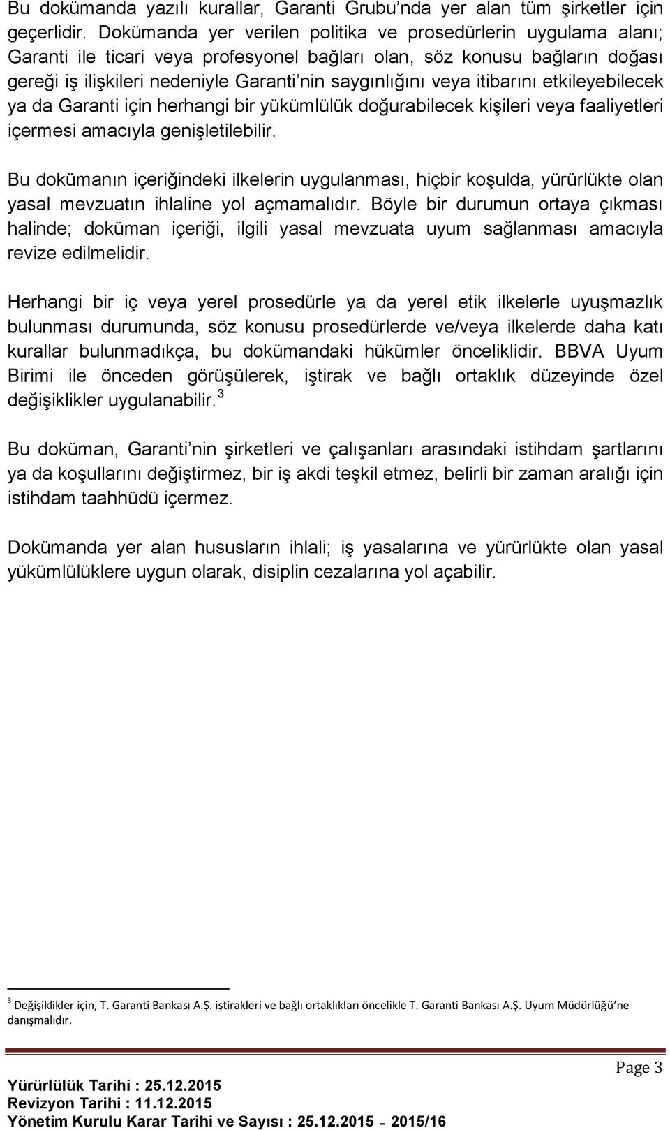 veya itibarını etkileyebilecek ya da Garanti için herhangi bir yükümlülük doğurabilecek kişileri veya faaliyetleri içermesi amacıyla genişletilebilir.