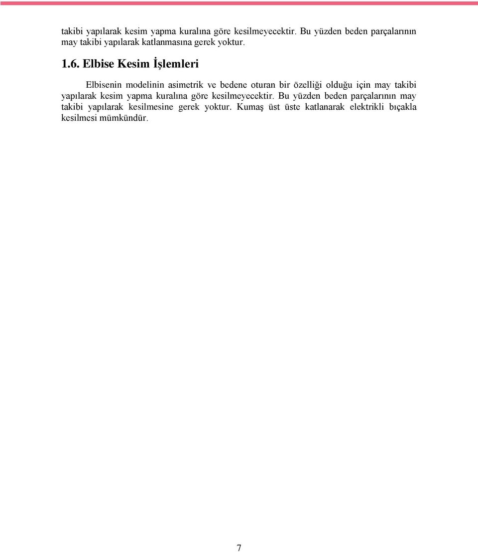 Elbise Kesim ĠĢlemleri Elbisenin modelinin asimetrik ve bedene oturan bir özelliği olduğu için may  Bu yüzden