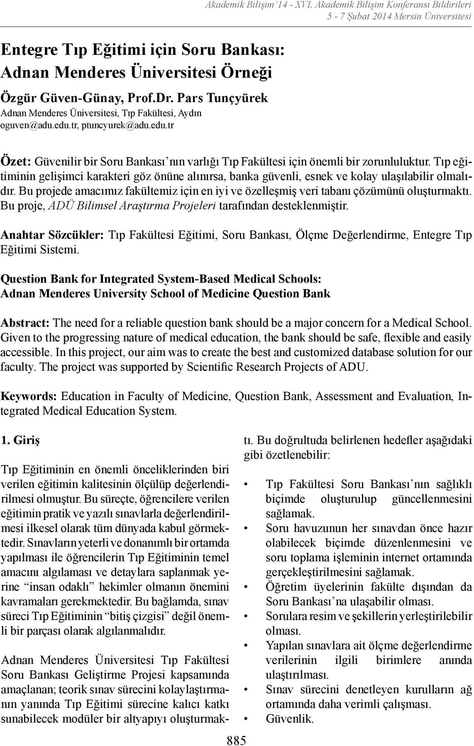 Akademik Bilişim Konferansı Bildirileri 5-7 Şubat 2014 Mersin Üniversitesi Özet: Güvenilir bir Soru Bankası nın varlığı Tıp Fakültesi için önemli bir zorunluluktur.