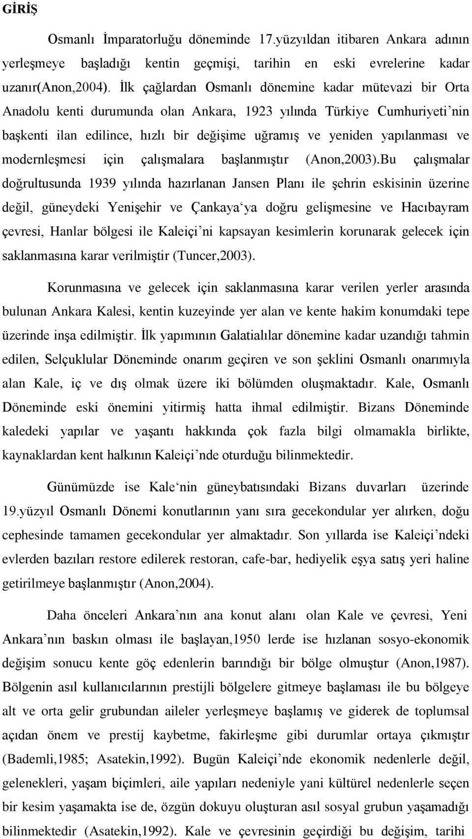 yapılanması ve modernleşmesi için çalışmalara başlanmıştır (Anon,2003).