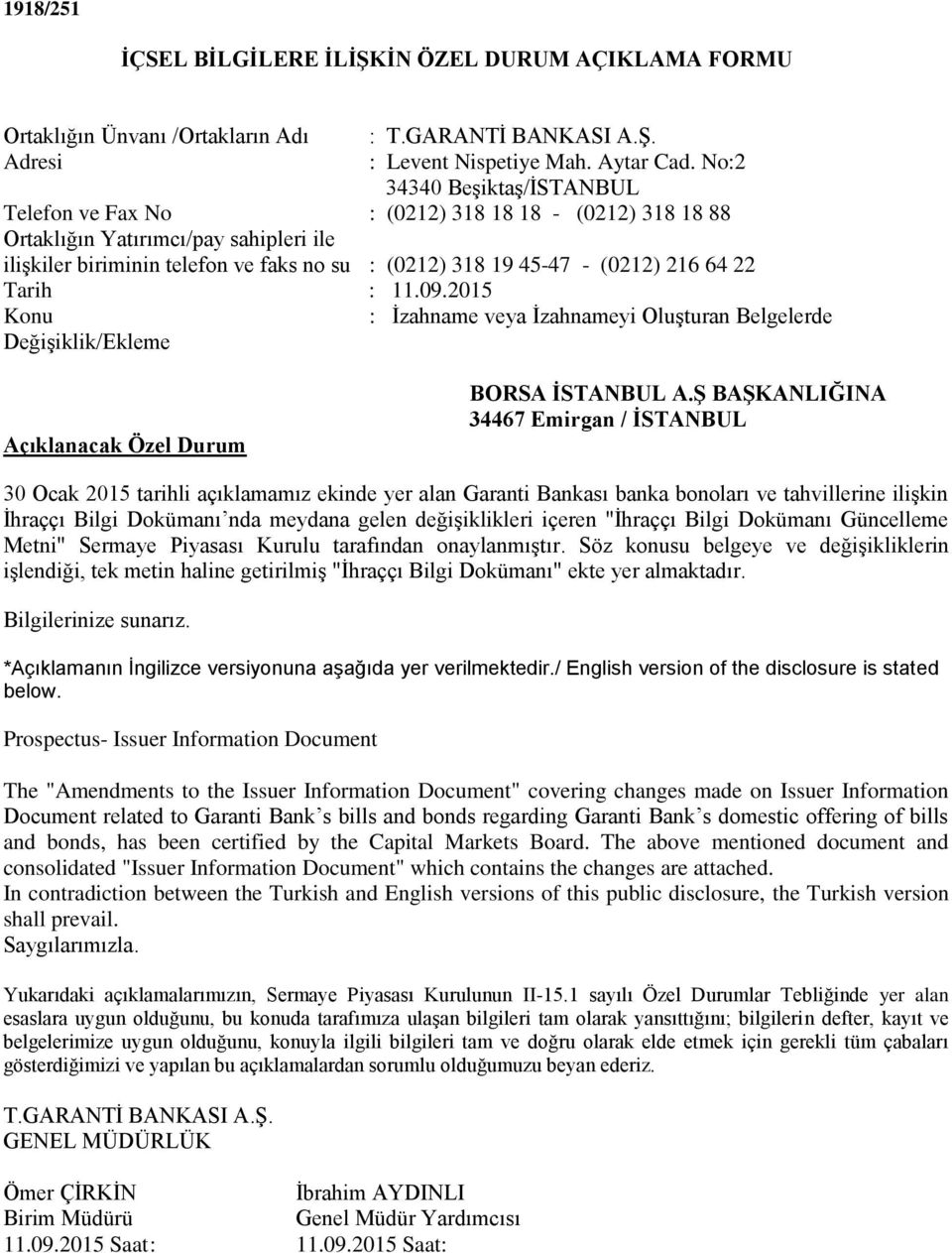 216 64 22 Tarih : 11.09.2015 Konu Değişiklik/Ekleme : İzahname veya İzahnameyi Oluşturan Belgelerde Açıklanacak Özel Durum BORSA İSTANBUL A.