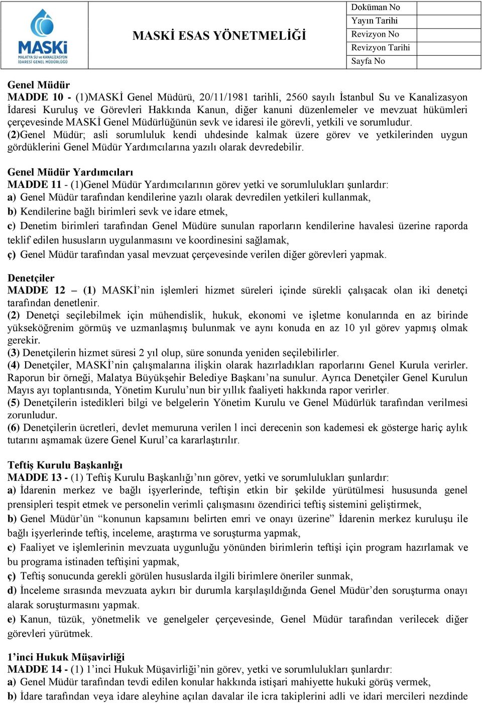 (2)Genel Müdür; asli sorumluluk kendi uhdesinde kalmak üzere görev ve yetkilerinden uygun gördüklerini Genel Müdür Yardımcılarına yazılı olarak devredebilir.