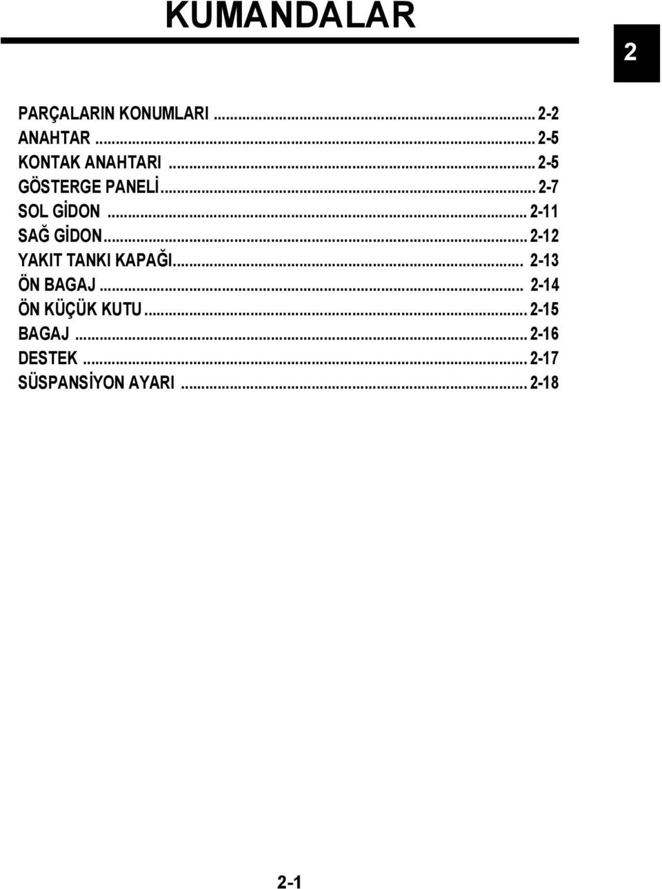 .. 2-11 SAĞ GİDON... 2-12 YAKIT TANKI KAPAĞI... 2-13 ÖN BAGAJ.