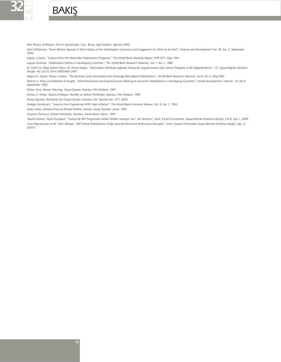 Kiguel, Liviatan, Lessons from the Heterodox Stabilization Programs, The World Bank Working Papers, WPS:671, May 1991.