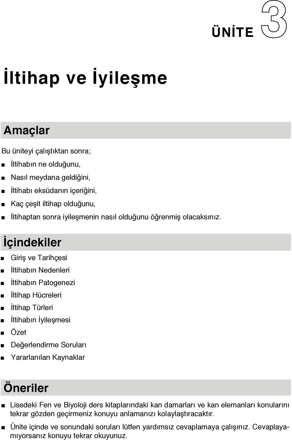 İçindekiler Giriş ve Tarihçesi İltihabın Nedenleri İltihabın Patogenezi İltihap Hücreleri İltihap Türleri İltihabın İyileşmesi Özet Değerlendirme Soruları Yararlanılan