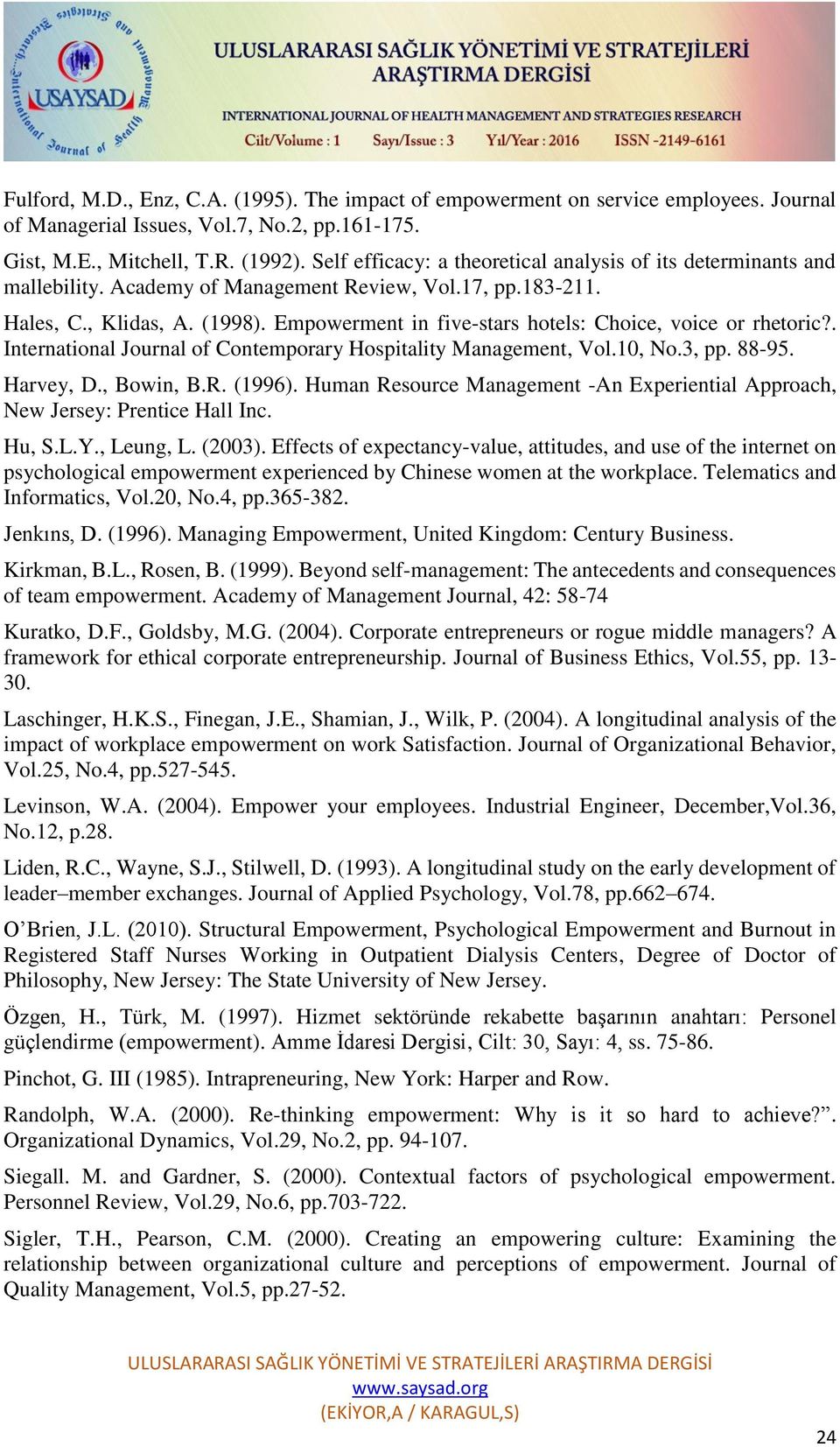 Empowerment in five-stars hotels: Choice, voice or rhetoric?. International Journal of Contemporary Hospitality Management, Vol.10, No.3, pp. 88-95. Harvey, D., Bowin, B.R. (1996).