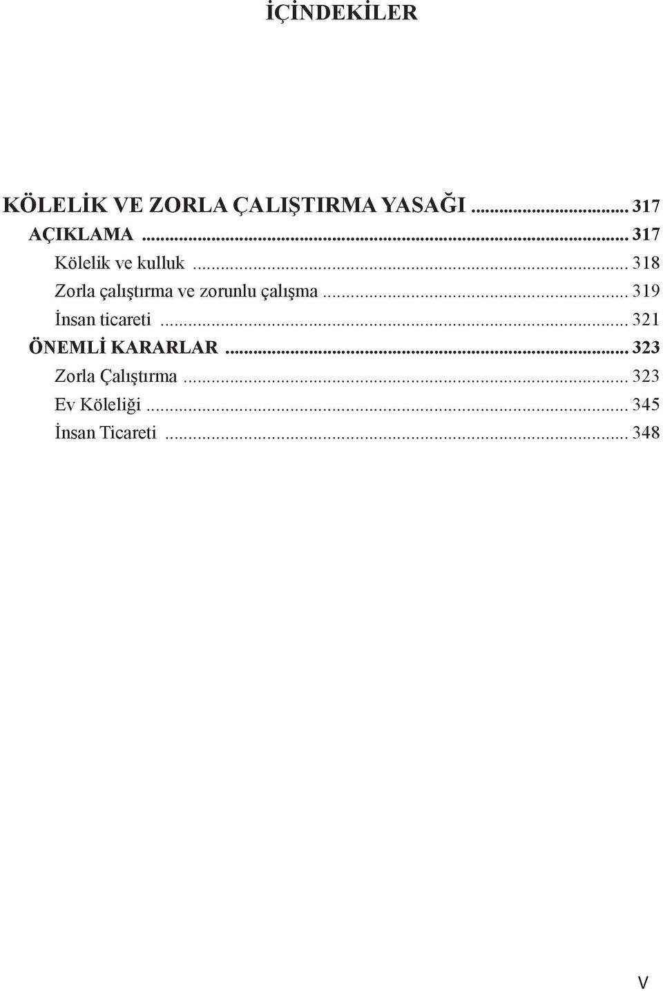 .. 318 Zorla çalıştırma ve zorunlu çalışma... 319 İnsan ticareti.