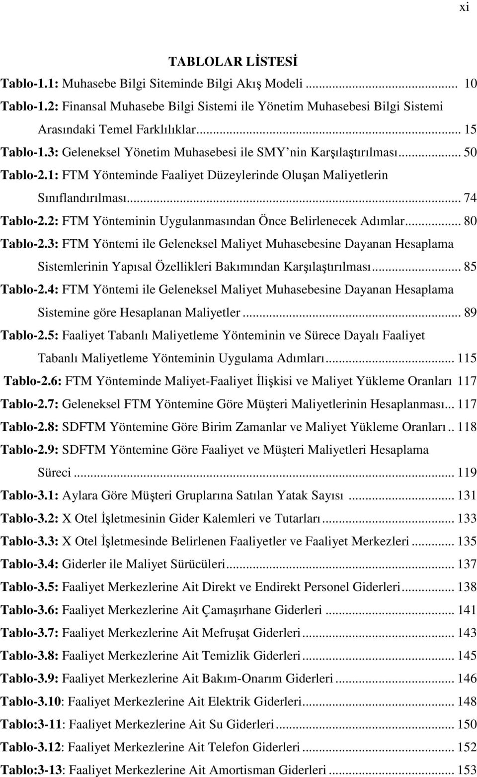 2: FTM Yönteminin Uygulanmasından Önce Belirlenecek Adımlar... 80 Tablo-2.