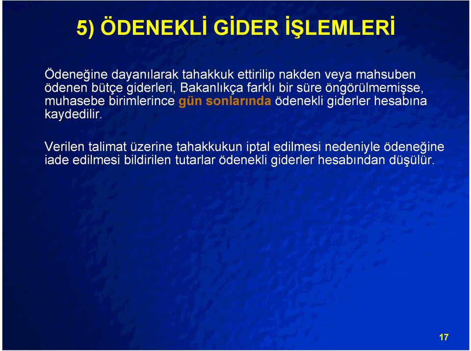 birimlerince gün sonlarında ödenekli giderler hesabına kaydedilir.