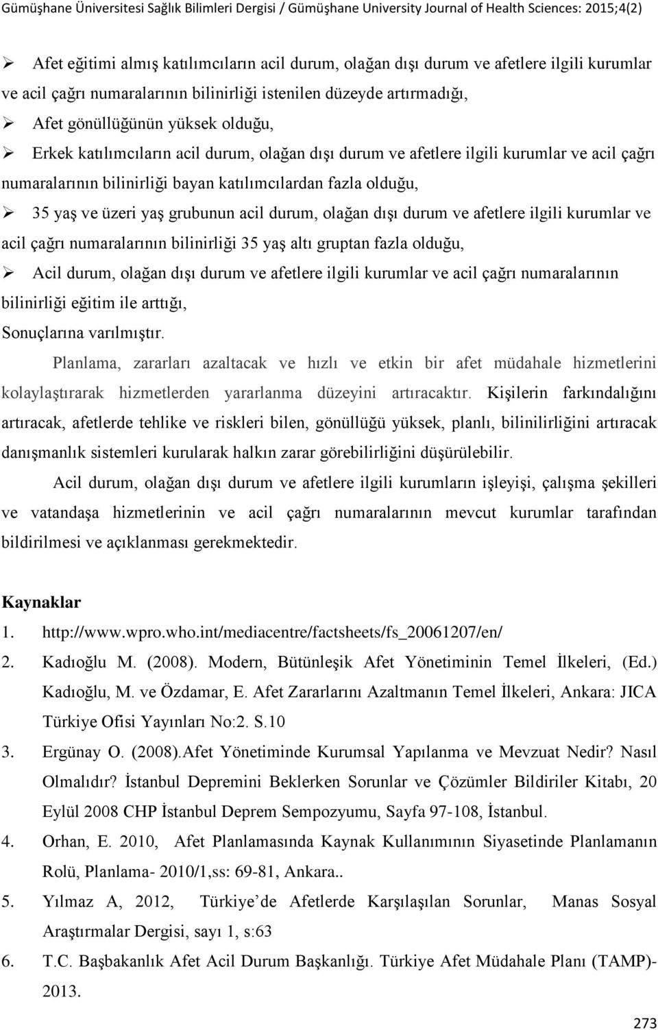 olağan dışı durum ve afetlere ilgili kurumlar ve acil çağrı numaralarının bilinirliği 35 yaş altı gruptan fazla olduğu, Acil durum, olağan dışı durum ve afetlere ilgili kurumlar ve acil çağrı