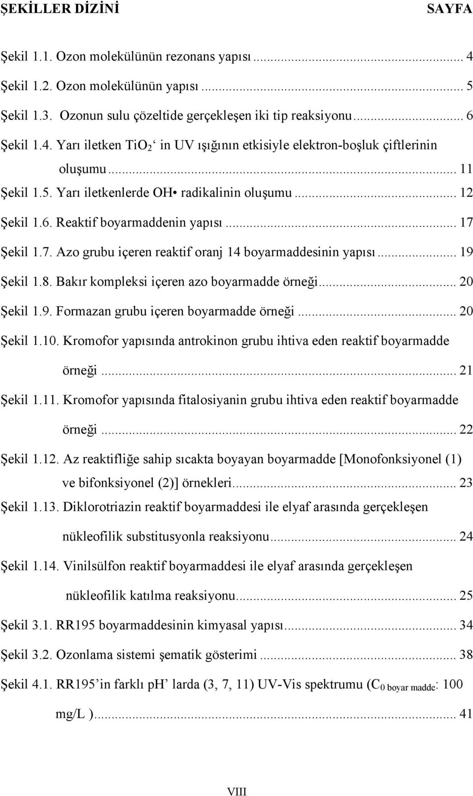 Bakır kompleksi içeren azo boyarmadde örneği... 20 Şekil 1.9. Formazan grubu içeren boyarmadde örneği... 20 Şekil 1.10. Kromofor yapısında antrokinon grubu ihtiva eden reaktif boyarmadde örneği.