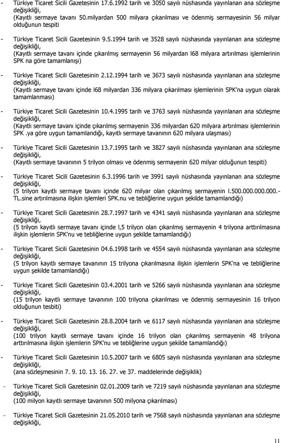 0 milyara çıkarılması ve ödenmiş sermayesinin 56