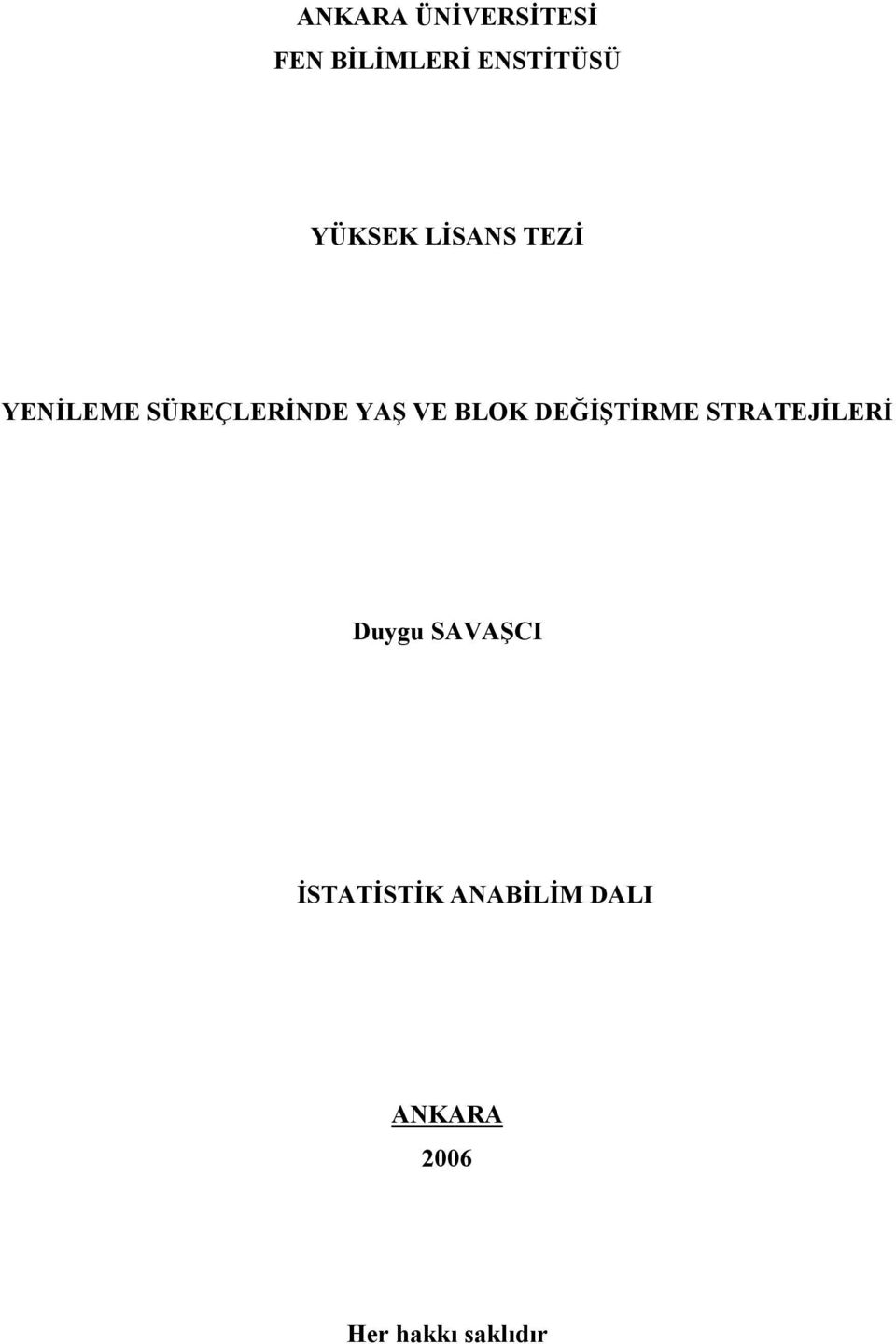 VE BLOK DEĞİŞİRME SRAEJİLERİ Duygu SAVAŞCI