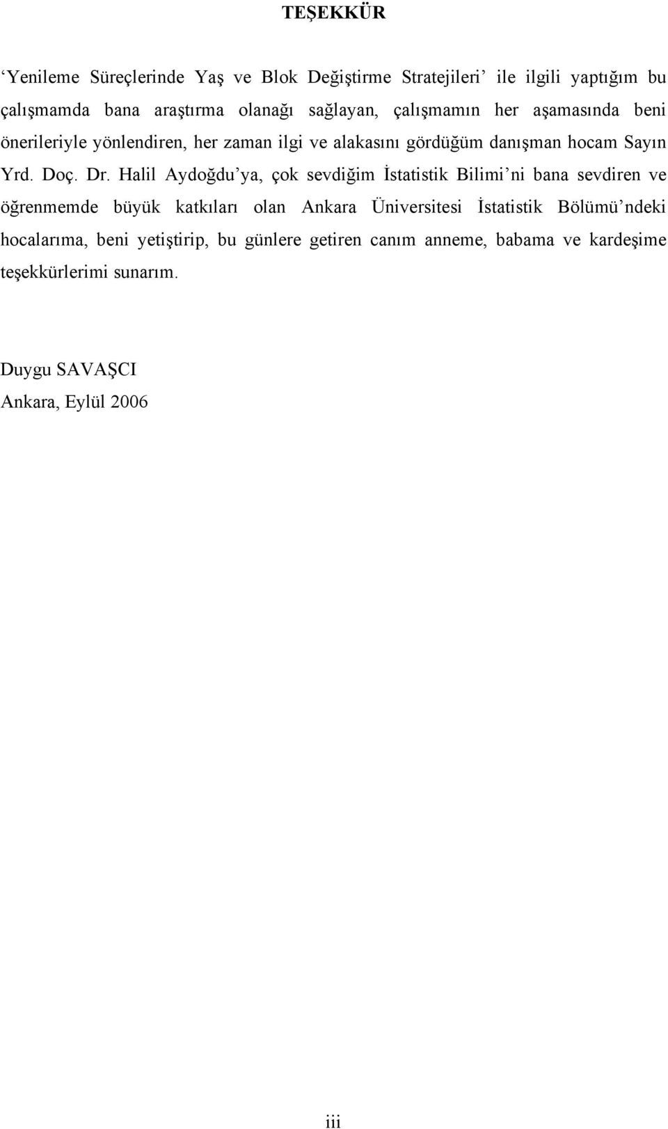 Halil Aydoğdu ya, çok svdiğim İsaisik Bilimi ni bana svdirn v öğrnmmd büyük kakıları olan Ankara Ünivrsisi İsaisik Bölümü