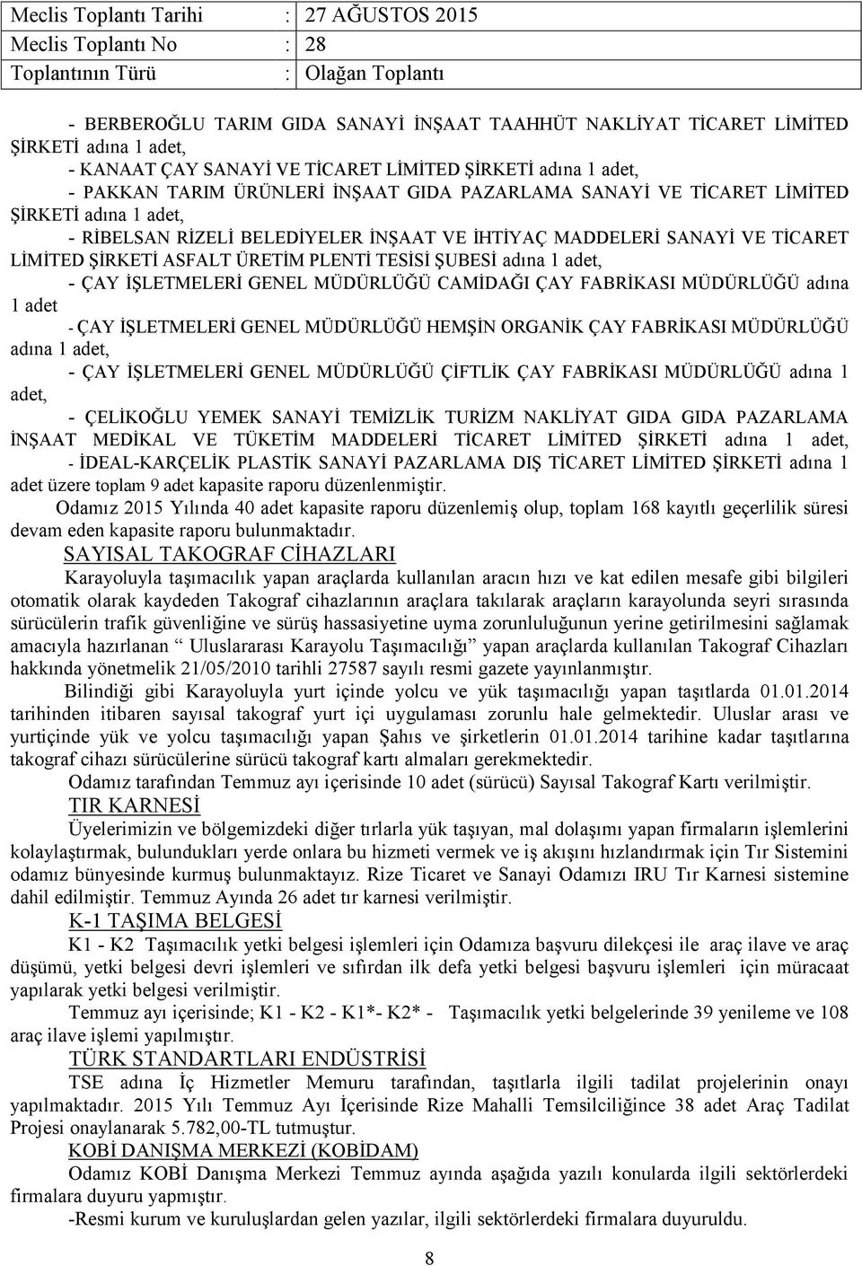 İŞLETMELERİ GENEL MÜDÜRLÜĞÜ CAMİDAĞI ÇAY FABRİKASI MÜDÜRLÜĞÜ adına 1 adet - ÇAY İŞLETMELERİ GENEL MÜDÜRLÜĞÜ HEMŞİN ORGANİK ÇAY FABRİKASI MÜDÜRLÜĞÜ adına 1 adet, - ÇAY İŞLETMELERİ GENEL MÜDÜRLÜĞÜ