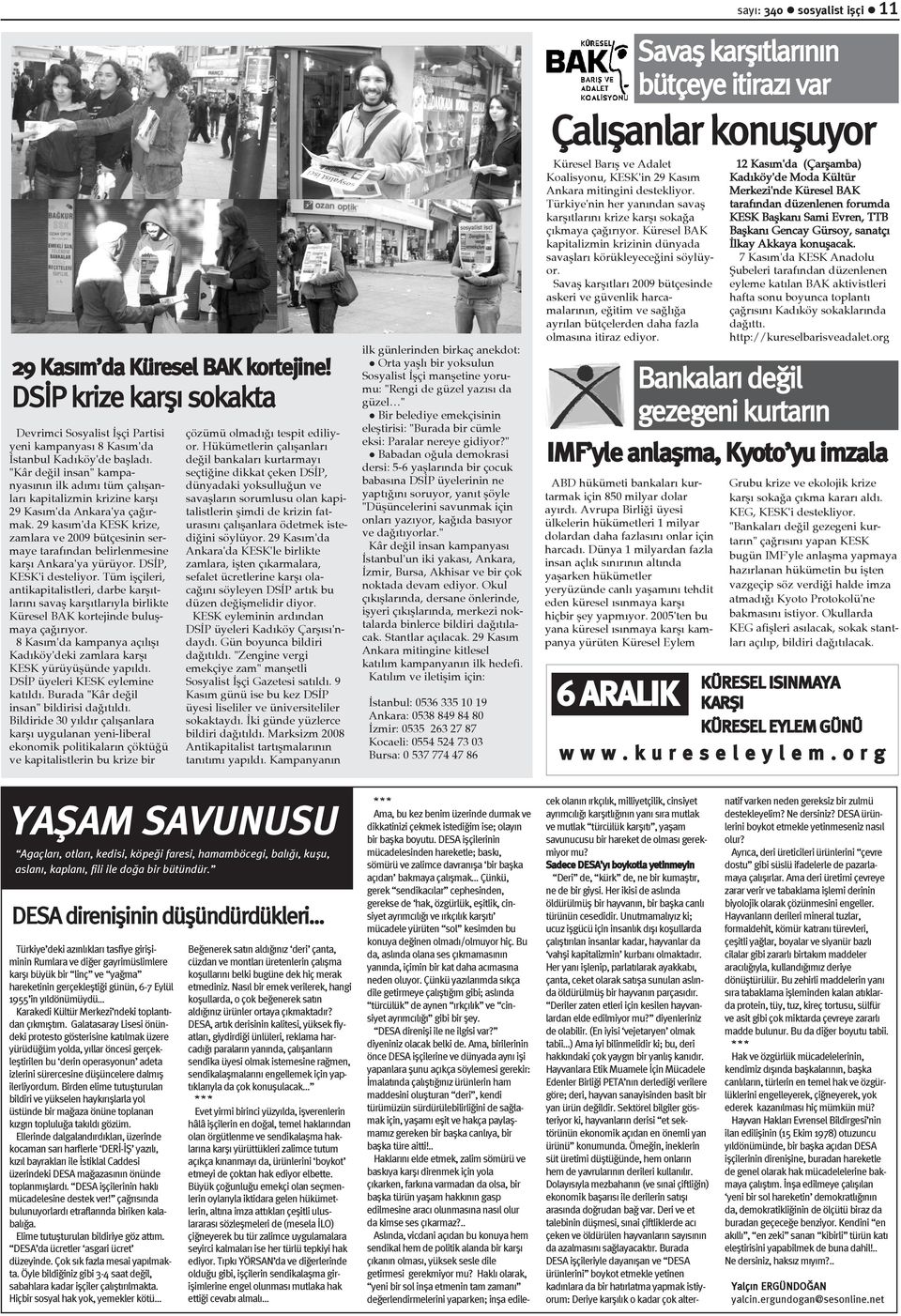 29 kasým'da KESK krize, zamlara ve 2009 bütçesinin sermaye tarafýndan belirlenmesine karþý Ankara'ya yürüyor. DSÝP, KESK'i desteliyor.