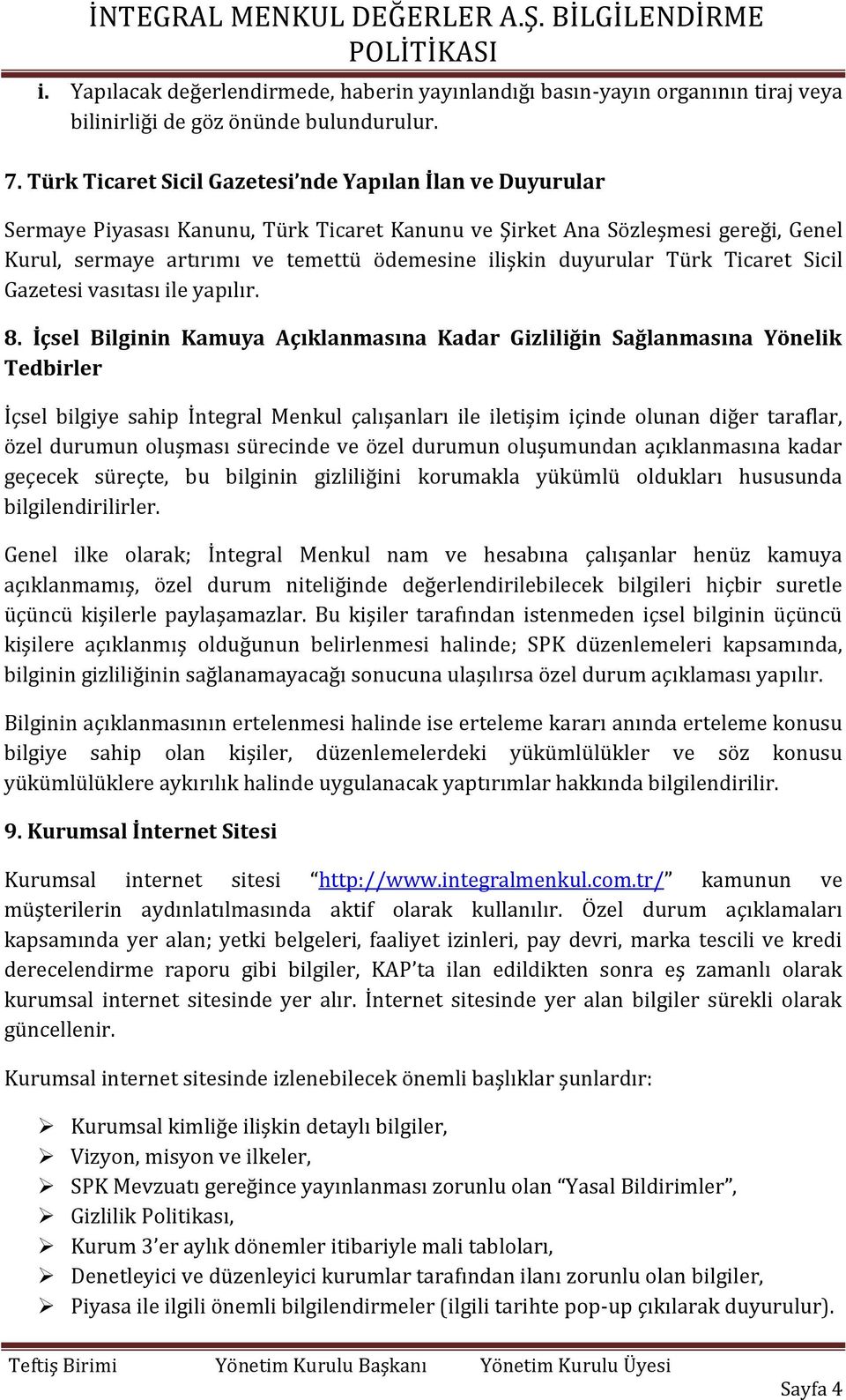 duyurular Türk Ticaret Sicil Gazetesi vasıtası ile yapılır. 8.