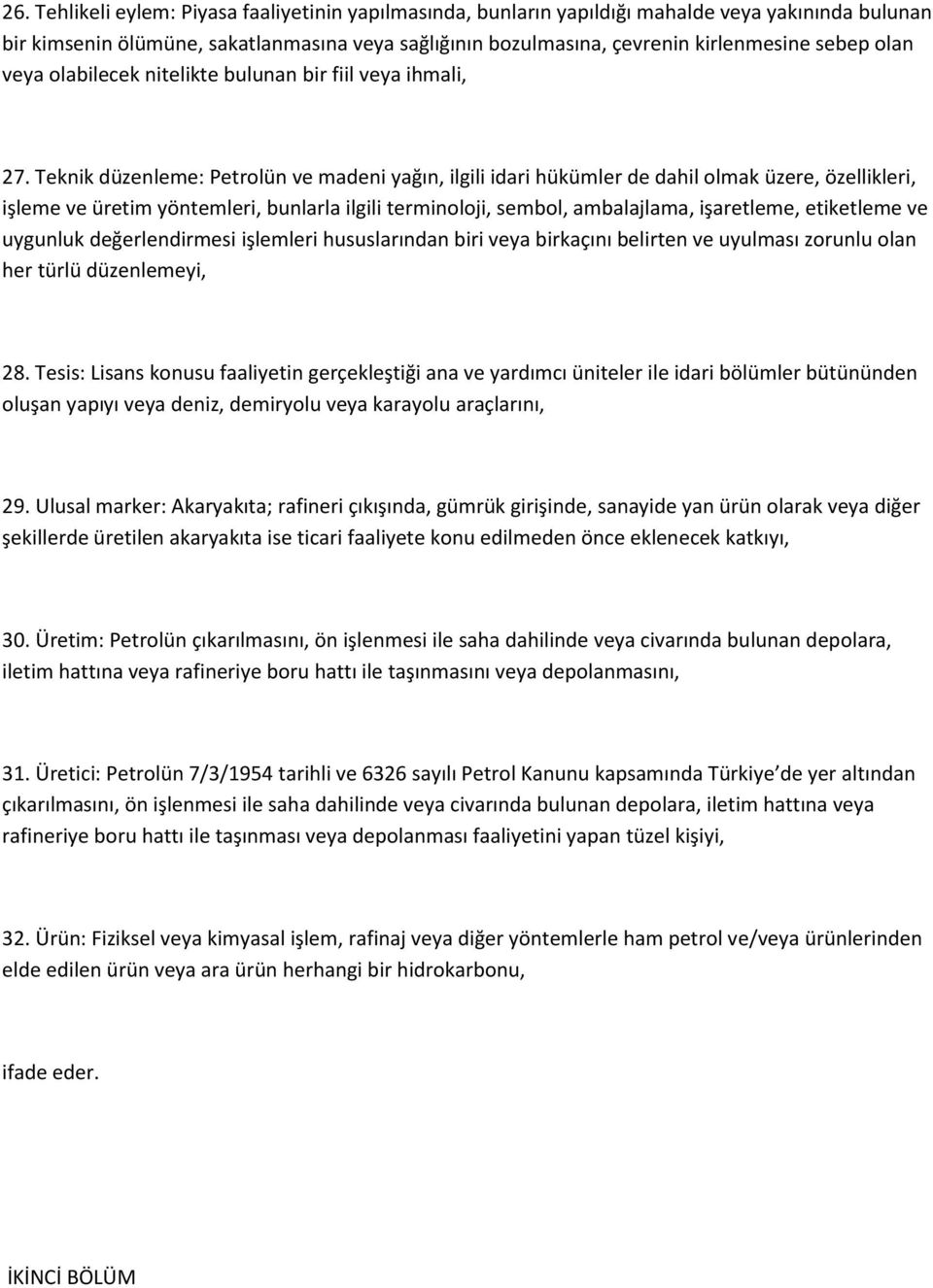 Teknik düzenleme: Petrolün ve madeni yağın, ilgili idari hükümler de dahil olmak üzere, özellikleri, işleme ve üretim yöntemleri, bunlarla ilgili terminoloji, sembol, ambalajlama, işaretleme,