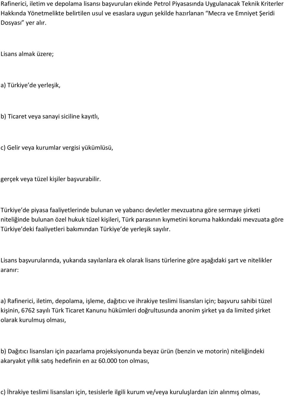 Türkiye de piyasa faaliyetlerinde bulunan ve yabancı devletler mevzuatına göre sermaye şirketi niteliğinde bulunan özel hukuk tüzel kişileri, Türk parasının kıymetini koruma hakkındaki mevzuata göre