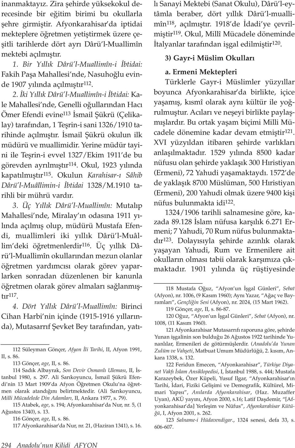 Bir Y ll k Dârü l-muallimîn-i btidai: Fakih Pafla Mahallesi nde, Nasuho lu evinde 1907 y l nda aç lm flt r 112. 2.