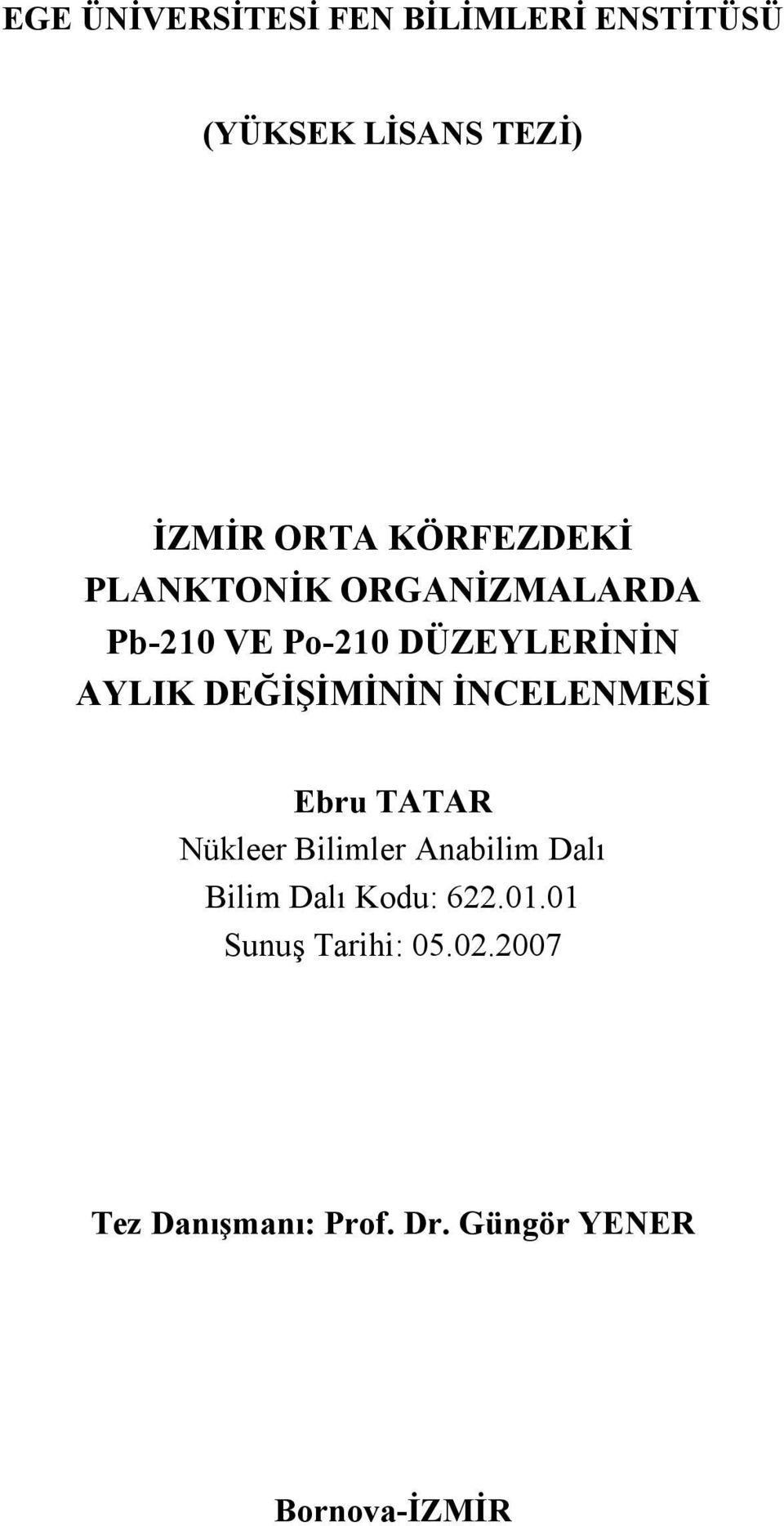 DEĞİŞİMİNİN İNCELENMESİ Ebru TATAR Nükleer Bilimler Anabilim Dalı Bilim Dalı