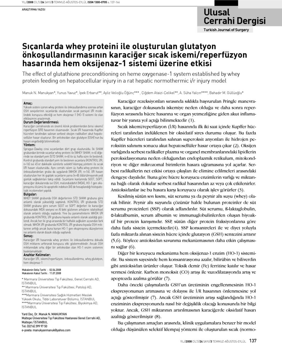 oksijenaz-1 sistemi üzerine etkisi The effect of glutathione preconditioning on heme oxygenase-1 system established by whey protein feeding on hepatocellular injury in a rat hepatic normothermic i/r