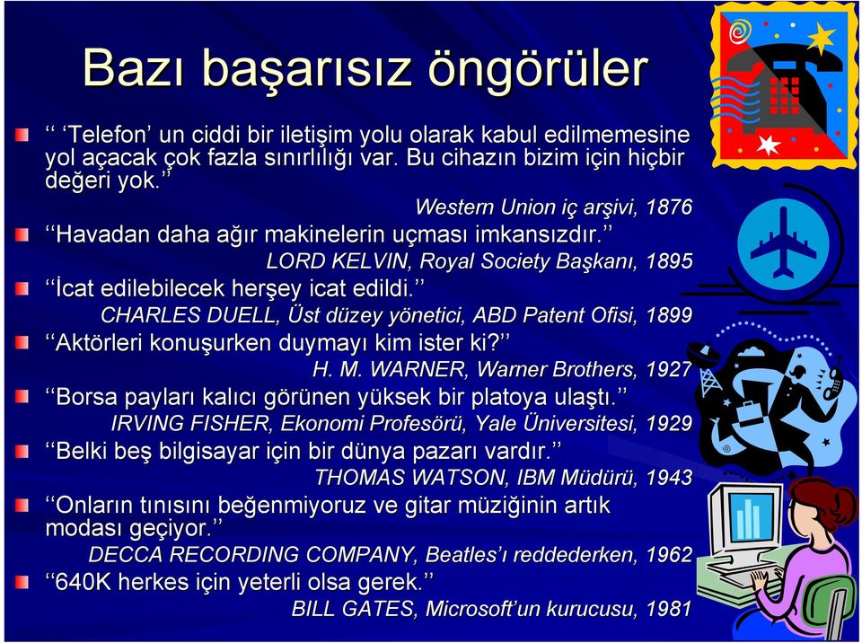 CHARLES DUELL, Üst düzey d yöneticiy netici, ABD Patent Ofisi,, 1899 Akt Aktörleri konuşurken urken duymayı kim ister ki? H. M.